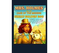 Mrs. Holmes and the Case of the Missing Great Golden Egg: A Delightful Mystery Set in a Charming Country Village During the World’s Largest Yearly Egg Hunt