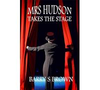 Mrs. hudson takes the stage (mrs. hudson of baker street book 6) - Brown Barry