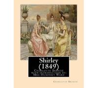 Mrs. Humphry Ward Char Shirley (1849), by Charlotte Bronte with int (Tascabile)