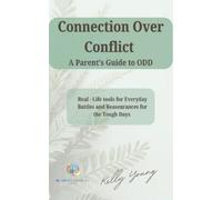 Mrs Kelly Young Connection over Conflict. A Parent's Guide to O.D.D. (Tascabile)