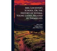 Mrs. Leicester's School, Or, the History of Several Young Ladies, Related by Themselves