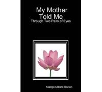 Mrs. Madge Millard-Brawn What My Mother Told Me (Tascabile)