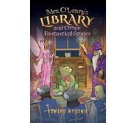 Mrs. O’Leary’s Library and Other Fantastical Stories