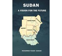 Mrs Ola Alwaleed Dr Mohammed Yousif Sukkar Prof Su Sudan: A Vision (Tascabile)