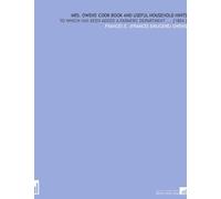 Mrs. Owens' Cook Book and Useful Household Hints: To Which Has Been Added a Farmers' Department ... [1884 ]