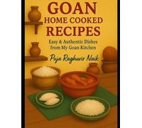 MRS PUJA Raghuv GOAN HOME COOKED RECIPES: Easy & Authentic Dishes fr (Tascabile)
