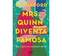 MRS. QUINN DIVENTA FAMOSA. OGNI VITA HA UN INGREDIENTE SEGRETO - FORD OLIVIA -