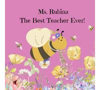 Mrs. Rubina the Best Teacher Ever: Teacher Appreciation Book