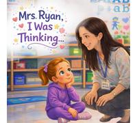 Mrs. Ryan, I Was Thinking...