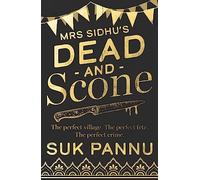 Mrs Sidhu’s ‘Dead and Scone’: A delightful debut culinary cosy crime mystery for 2023 from the the creator of BBC Radio 4’s Mrs Sidhu Investigates!: A ... debut culinary cosy crime mystery for 2024!