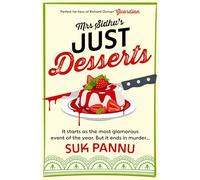 Mrs Sidhu’s Just Desserts: A charming cosy culinary crime mystery whodunnit… The proof is in the pudding!