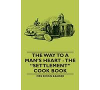 Mrs Simon, Kand The Way to A Man's Heart - The "Settlement" Cook Bo (Tascabile)