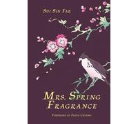 Mrs. Spring Fragrance, Enhanced Edition with original illustrations by Wanda Chan and Foreword by Floyd Cheung: Including a news piece from 1912 with the author discussing her literary journey.
