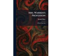 Mrs. Warren's Profession: A Play in Four Acts