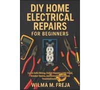 MRS WILMA M. FR DIY HOME ELECTRICAL REPAIRS FOR BEGINNERS: Learn Saf (Tascabile)