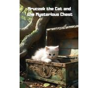 Mruczek the Kitten and the Mysterious Chest: A joyful book full of fun and adventure for your little one!