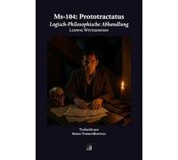Ms-104: Prototractatus: Logisch-Philosophische Abhandlung (Edición bilingüe)