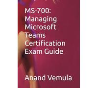 MS-700: Managing Microsoft Teams Certification Exam Guide