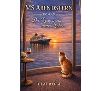 MS Abendstern - Die Reise in ein neues Leben: Eine Geschichte über Aufbruch, leise Zweifel und den Mut, dem Leben noch einmal eine neue Richtung zu geben