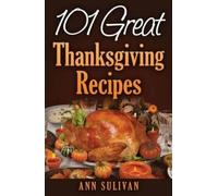 MS Ann Sullivan 101 Easy Thanksgiving Dinner Recipes (Tascabile)