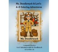 Ms. Doodlewyck & Levi’s A-Z Coloring Adventures: A Companion Coloring Book to " A to Z Adventures with Ms. Doodlewyck & Levi the Cat: An Alphabet Adventure Around the World"