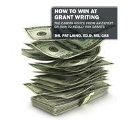 MS Dr Pat Laino How to Win at Grant Writing: The candid advice from (Tascabile)
