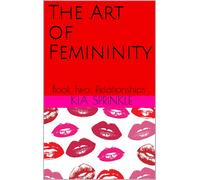 Ms. Kia T Sprin The Art of Femininity: Book Two: Relationships: 2 (F (Tascabile)