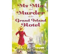Ms. Mia and Murder at the Grand Island Hotel