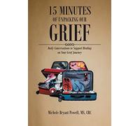 Ms Michele Bryant Powell Crc 15 Minutes of Unpacking Our Grief (Tascabile)
