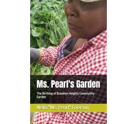 Ms. Pearl's Garden: The Birthing of Brooklyn Heights Community Garden