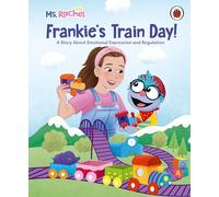 Ms Rachel: Frankie’s Train Day! : A Story About Expression and Emotional Regulation: A delightful storybook that gently teaches little ones all about big feelings