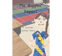 Ms. Riggles' Report: A Summer School Story