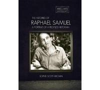 Ms Sophie Scott-Brown The Histories of Raphael Samuel (Tascabile)