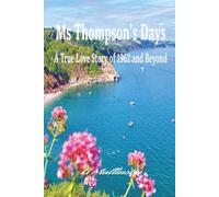 Ms Thompson’s Days: A True Love Story of 1962 and Beyond