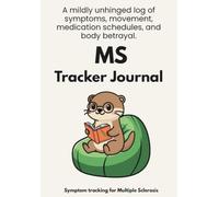 MS Tracker Journal: A mildly unhinged log of symptoms, movement, medication schedules, and body betrayal