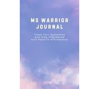 MS Warrior Journal: Track Your Symptoms and Stay Empowered with Positive Affirmations