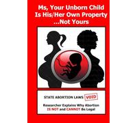 Ms, Your Unborn Child Is His/Her Own Property... Not Yours