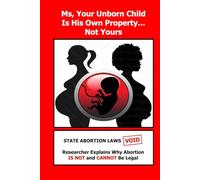 Ms, Your Unborn Child Is His Own Property... Not Yours
