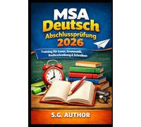 MSA Deutsch Abschlussprüfung 2026: Trainingsbuch mit Lesen, Grammatik, Rechtschreibung, Textverständnis, Schreiben, Übungen, Prüfungsaufgaben und Lösungen für die 10. Klasse