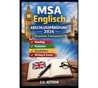 MSA Englisch Abschlussprüfung 2026: Komplettes Trainingsbuch mit Reading, Grammar, Vocabulary, Writing, Übungen, Prüfungsaufgaben und Lösungen für die 10. Klasse