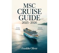 MSC CRUISE GUIDE 2025-2026: Everything You Need to Know for the Perfect Voyage with MSC Cruises, from the Mediterranean to the Caribbean and Beyond.