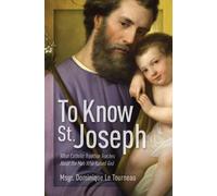 Msgr Dominique To Know St. Joseph: What Catholic Tradition Teaches (Tascabile)