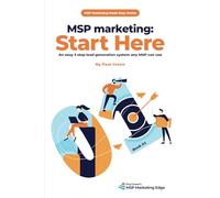 MSP marketing: Start Here: An easy 3 step lead generation system any MSP can use: 1