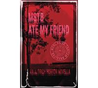 MSTB Ate My Friend: An Aldrich Horror Novella