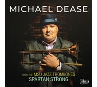 MSU Jazz Trombones: Spartan Strong (CD) Michael Dease