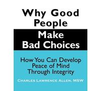 MSW, Charles, Lawrence Allen Why Good People Make Bad Choices (Tascabile)