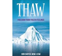 Msw Lcsw Carter Thaw - Freedom from Frozen Feelings (Tascabile)