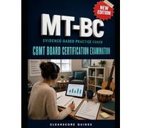 MT-BC Evidence-Based Practice Coach: CBMT Board Certification Examination Prep That Turns Clinical Knowledge Into Exam Decisions