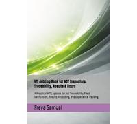 MT Job Log Book for NDT Inspectors: Traceability, Results & Hours: A Practical MT Logbook for Job Traceability, Field Verification, Results Recording, and Experience Tracking