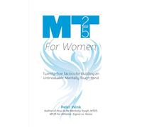 MT25 for Women: Twenty-five Tactics for Building an Unbreakable, Mentally Tough Mind
